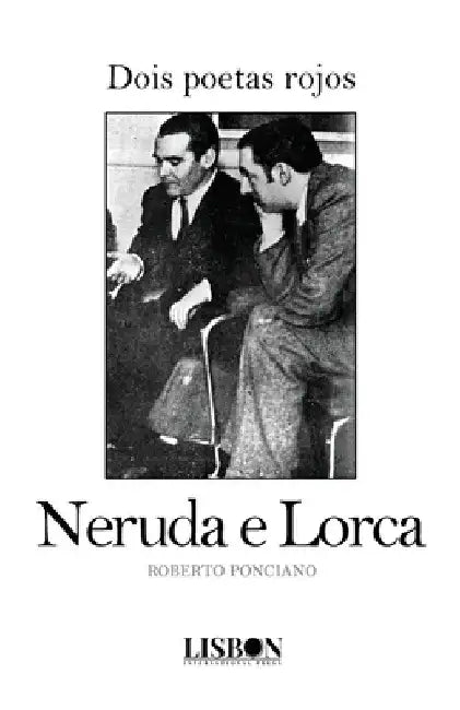 Dois poetas rojos: Neruda e Lorca by Roberto Ponciano