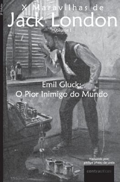 Emil Gluck: O Pior Inimigo do Mundo by Jack London, Philipe Pharo Da Costa