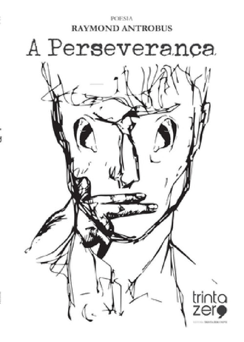 A Perseverança by Raymond Antrobus, Sandra Tamele
