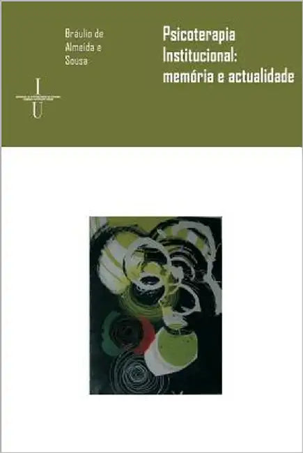 Psicoterapia institucional: memória e actualidade by Sousa, Bráulio de Almeida E.