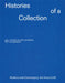 Histories of a Collection: Modern and Contemporary Art from CAM by Ana Vasconcelos, Antonia Gaeta, Leonor Nazaré