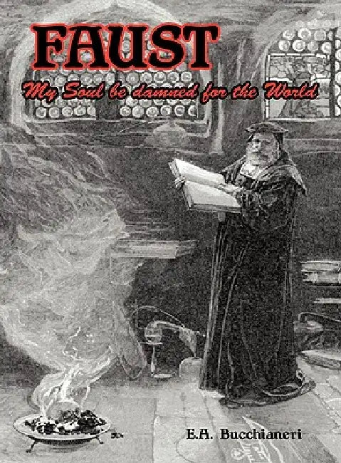 Faust: My Soul be Damned for the World Volume 2 by E. A. Bucchianeri