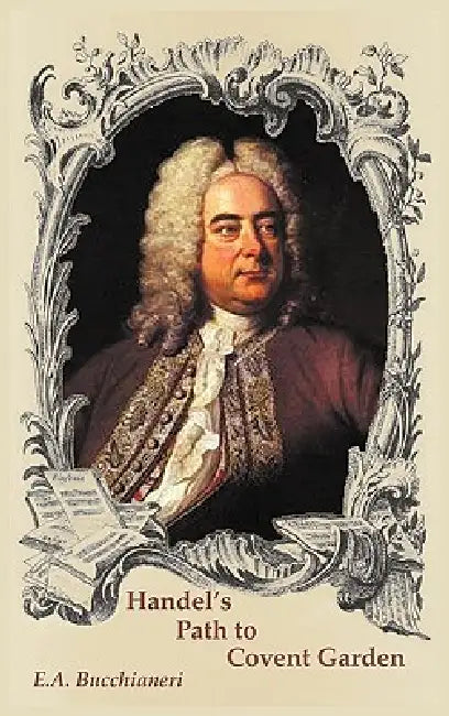 Handel's Path to Covent Garden by E. A. Bucchianeri
