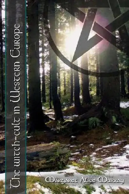 The Witch-Cult in Western Europe by Margaret Alice Murray