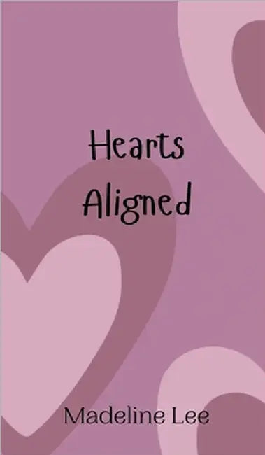 Hearts Aligned by Lee, Madeline