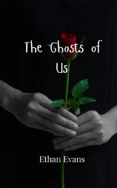 The Ghosts of Us by Ethan Evans