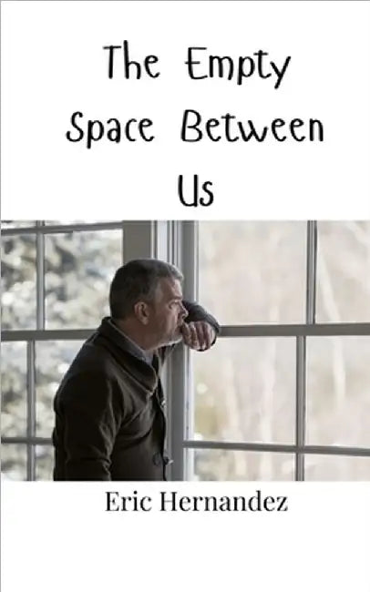 The Empty Space Between Us by Hernandez, Eric