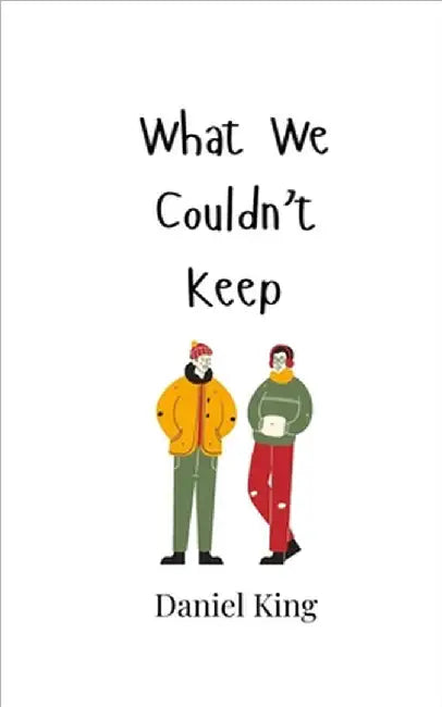 What We Couldn't Keep by King, Daniel