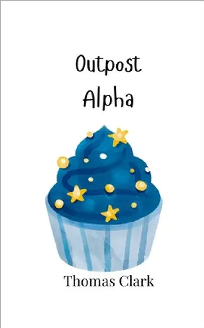 Outpost Alpha by Clark, Thomas
