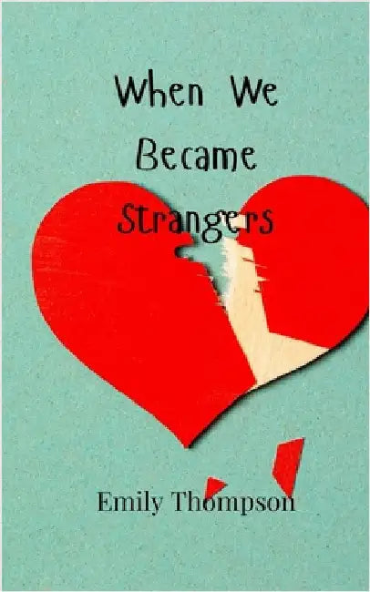 When We Became Strangers by Emily Thompson