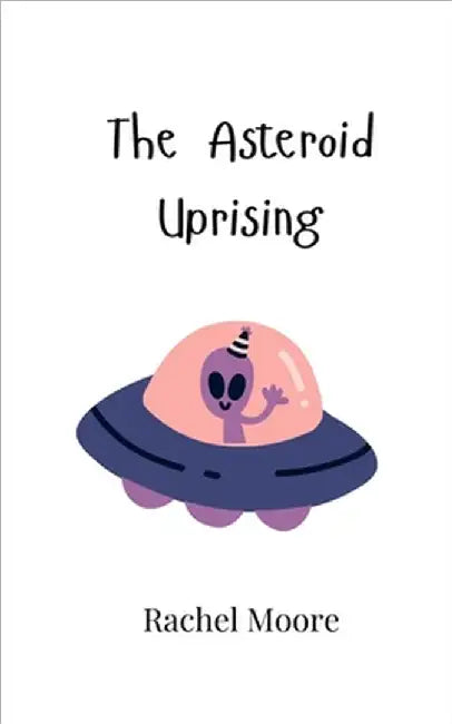 The Asteroid Uprising by Rachel Moore