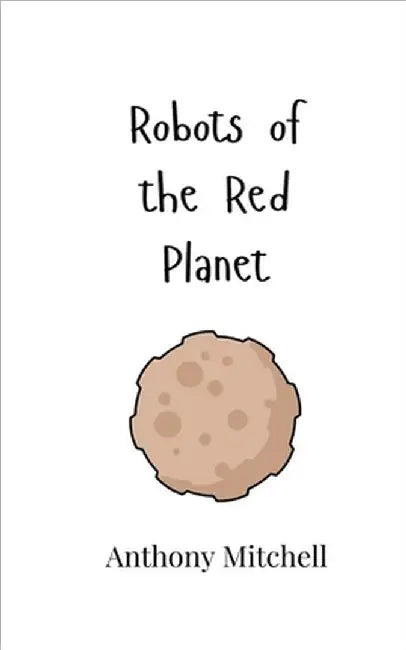 Robots of the Red Planet by Anthony Mitchell