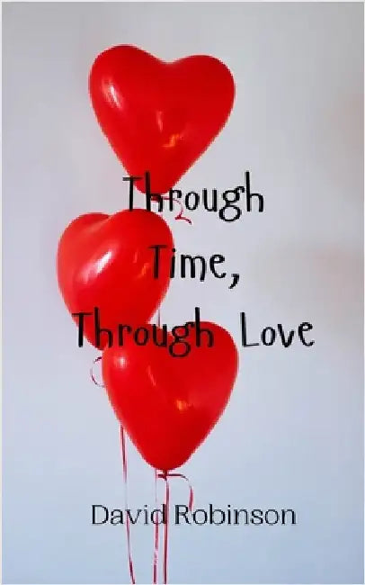 Through Time, Through Love by David Robinson