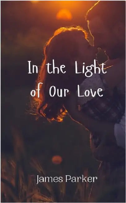 In the Light of Our Love by James Parker