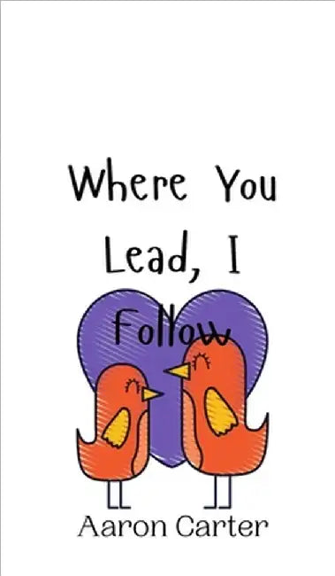 Where You Lead, I Follow by Carter, Aaron