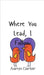 Where You Lead, I Follow by Carter, Aaron