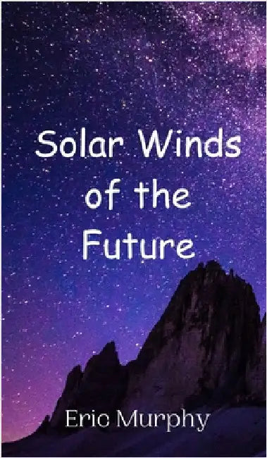 Solar Winds of the Future by Eric Murphy