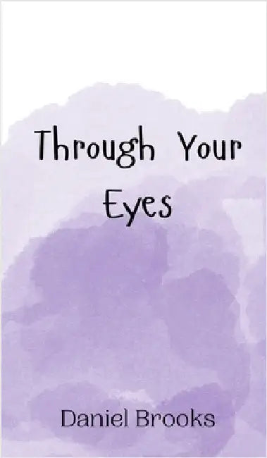 Through Your Eyes by Daniel Brooks