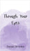Through Your Eyes by Daniel Brooks