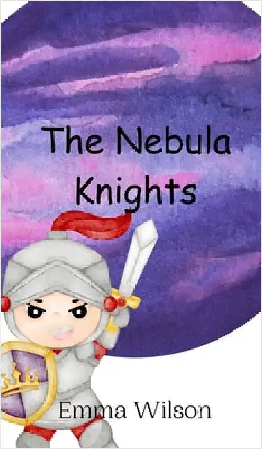 The Nebula Knights by Emma Wilson