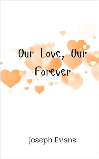 Our Love, Our Forever by Joseph Evans