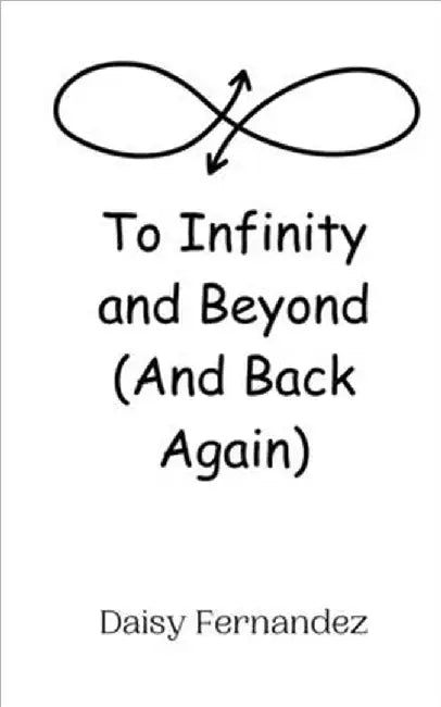 To Infinity and Beyond (And Back Again) by Fernandez