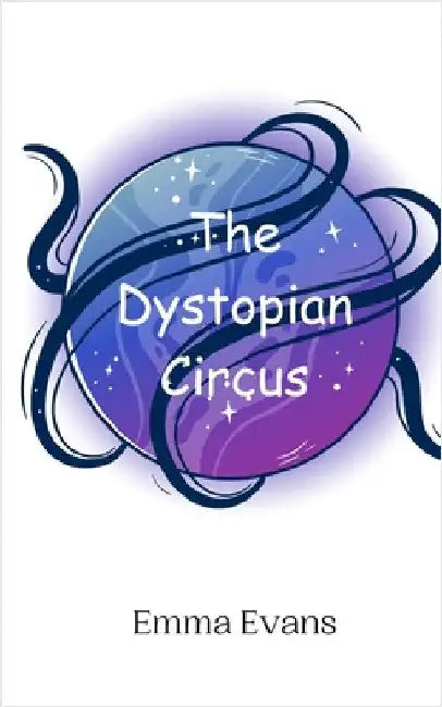 The Dystopian Circus by Evans, Emma