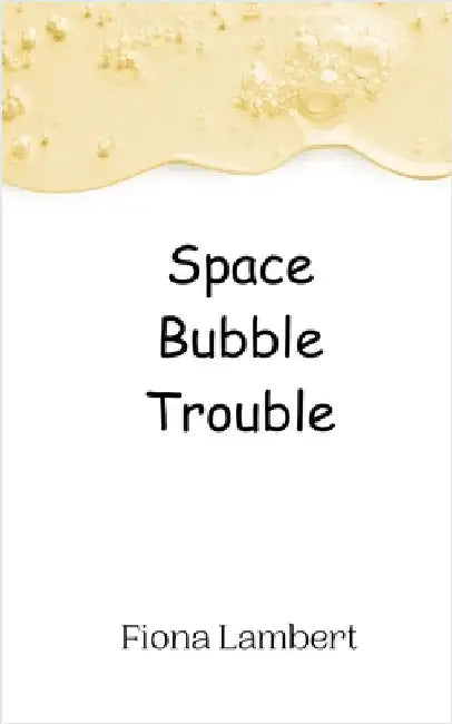 Space Bubble Trouble by Lambert, Fiona