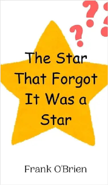 The Star That Forgot It Was a Star by Frank O'Brien