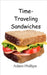 Time-Traveling Sandwiches by Adam Phillips