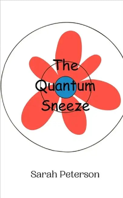 The Quantum Sneeze by Peterson, Sarah
