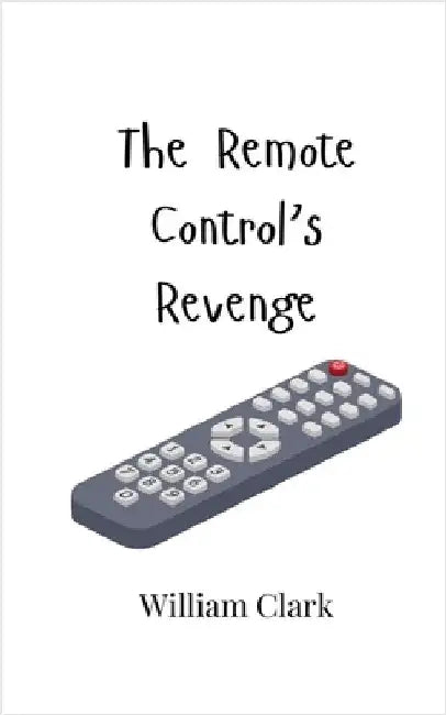 The Remote Control's Revenge by William Clark