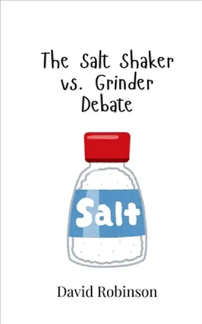 The Salt Shaker vs. Grinder Debate by David Robinson