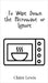 To Wipe Down the Microwave or Ignore by Claire Lewis