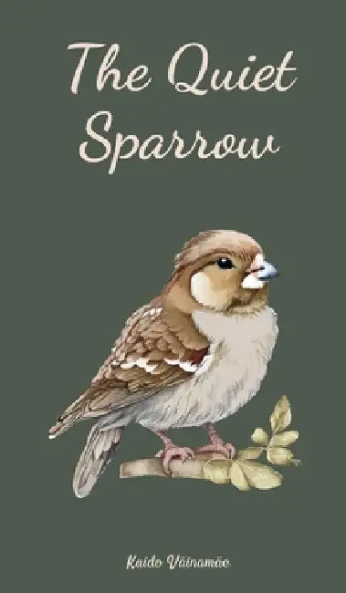 The Quiet Sparrow by Kaido Väinamäe