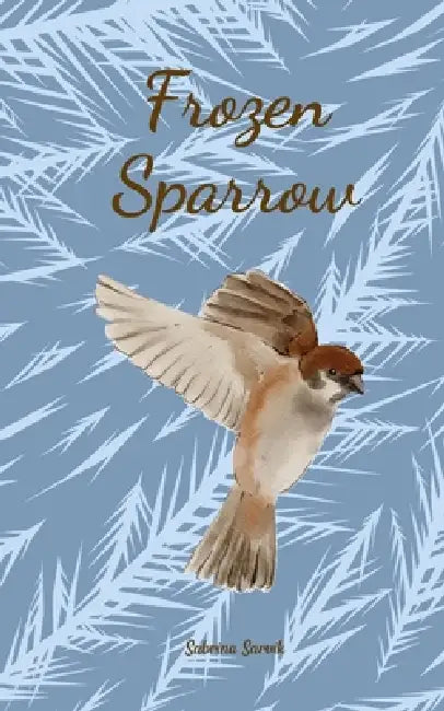 Frozen Sparrow by Sabrina Sarvik