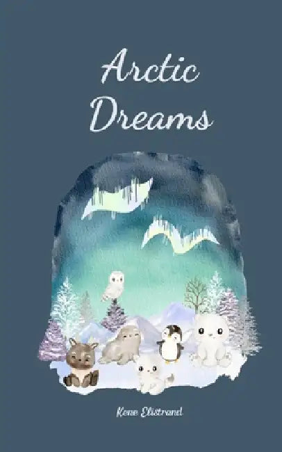 Arctic Dreams by Kene Elistrand