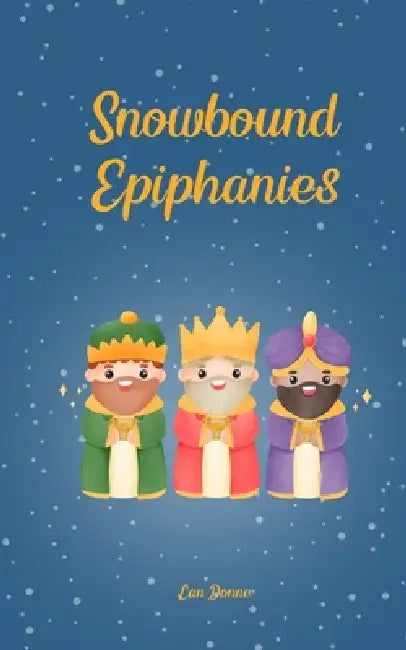 Snowbound Epiphanies by Lan Donne