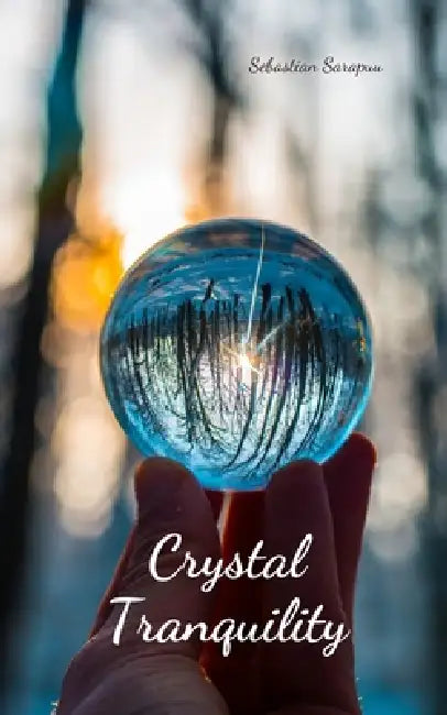 Crystal Tranquility by Sebastian Sarapuu