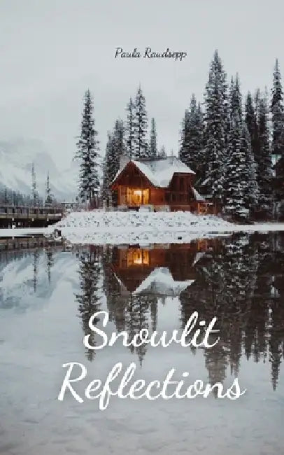 Snowlit Reflections by Paula Raudsepp