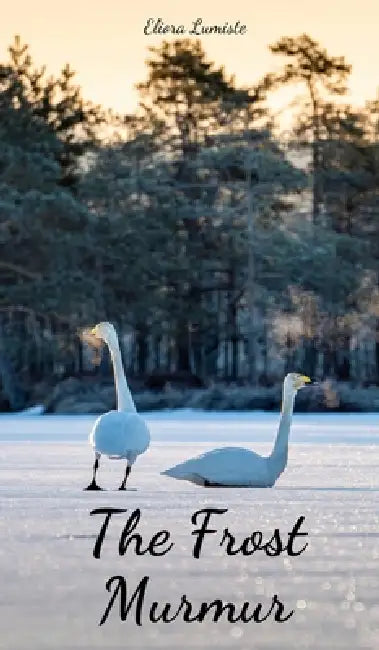 The Frost Murmur by Eliora Lumiste