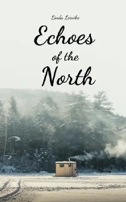 Echoes of the North by Linda Leevike