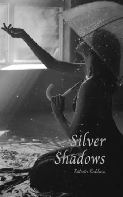 Silver Shadows by Kätriin Kaldaru
