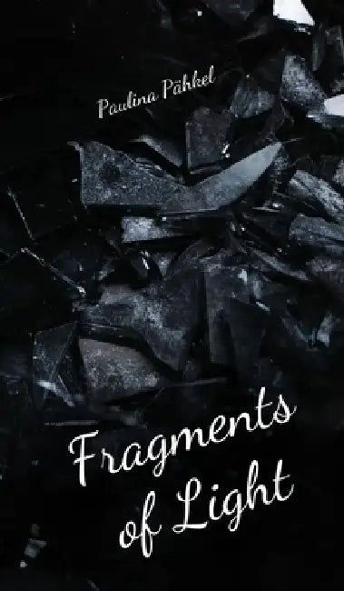 Fragments of Light by Paulina Pähkel