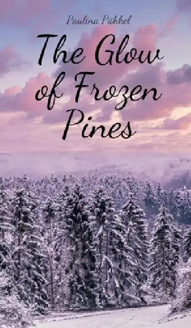 The Glow of Frozen Pines by Paulina Pähkel