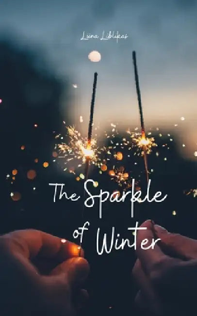 The Sparkle of Winter by Liina Liblikas