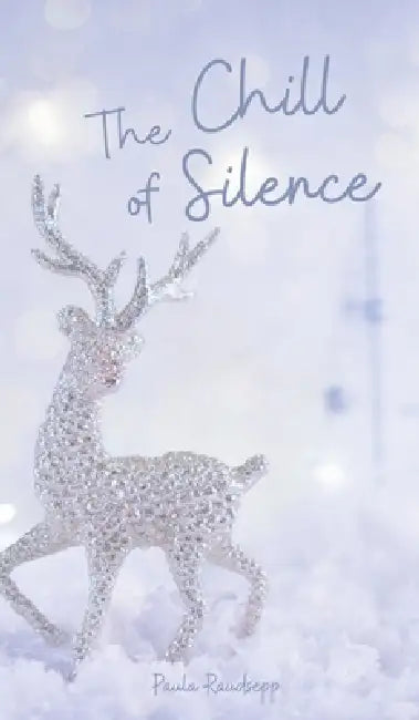 The Chill of Silence by Paula Raudsepp