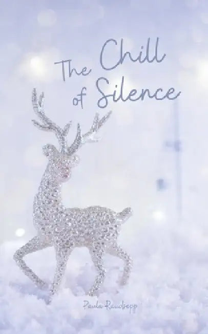 The Chill of Silence by Paula Raudsepp