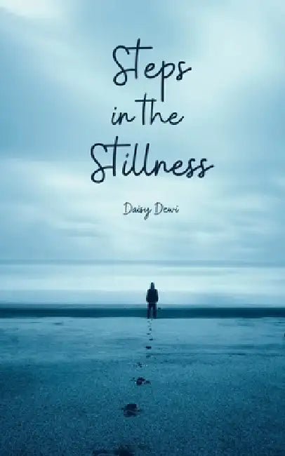 Steps in the Stillness by Daisy Dewi