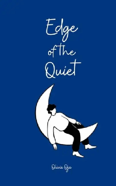 Edge of the Quiet by Olivia Oja